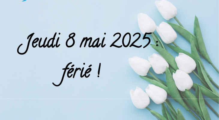 Jeudi 8 mai 2025 : férié !